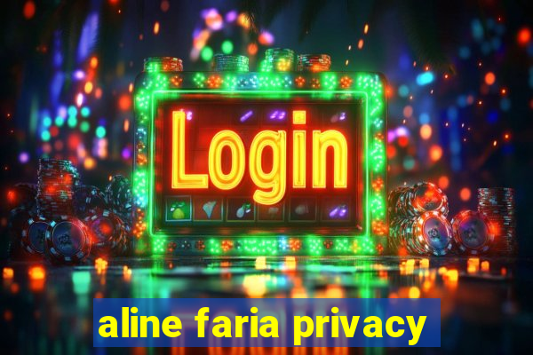 aline faria privacy